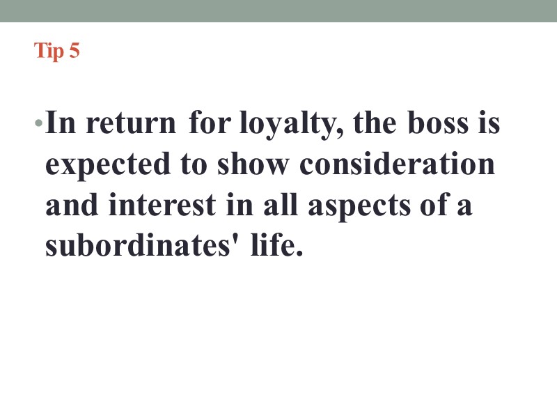 Tip 5   In return for loyalty, the boss is expected to show